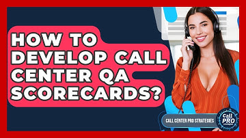 How To Develop Call Center QA Scorecards? - Call Center Pro Strategies