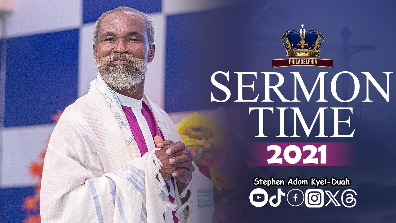 SERMON TIME WITH STEPHEN ADOM KYEI-DUAH (VOG)