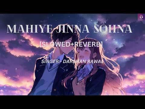 Mahiye Jinna Sohna - Lofi (Slowed + Reverb) | Darshan Raval | MP Music |