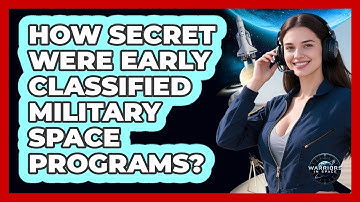 How Secret Were Early Classified Military Space Programs? - Warriors In Space