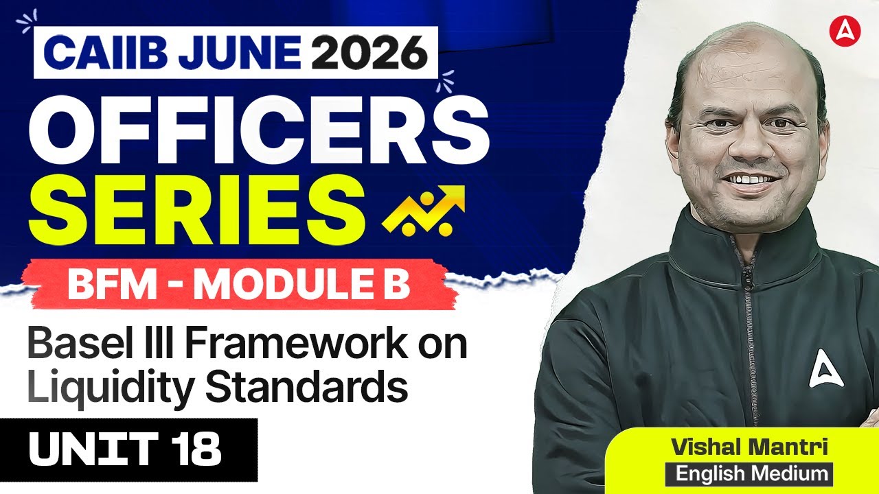 CAIIB June 2026 | BFM | Module B | UNIT 18 Basel III Framework on Liquidity Standards
