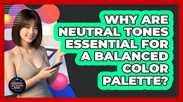 Why Are Neutral Tones Essential For A Balanced Color Palette?
