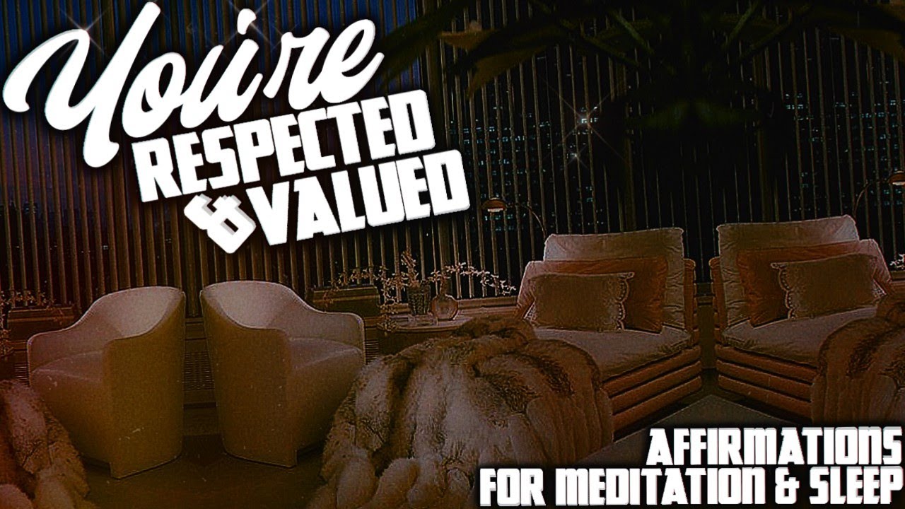 𝐁𝐄𝐂𝐎𝐌𝐄 𝐕𝐀𝐋𝐔𝐄𝐃 𝐀𝐍𝐃 𝐑𝐄𝐒𝐏𝐄𝐂𝐓𝐄𝐃 | POWERFUL AFFIRMATIONS FOR MEDITATION & SLEEP