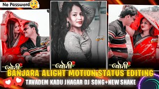 Bhare Tavadem Kadu Jhagar Banjara Dj Song Status Editing In Alight Motion | Banjara Love Editing screenshot 4