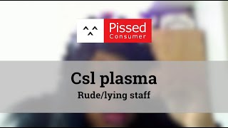 Csl Plasma reviews staff is allowed to be rude to donors