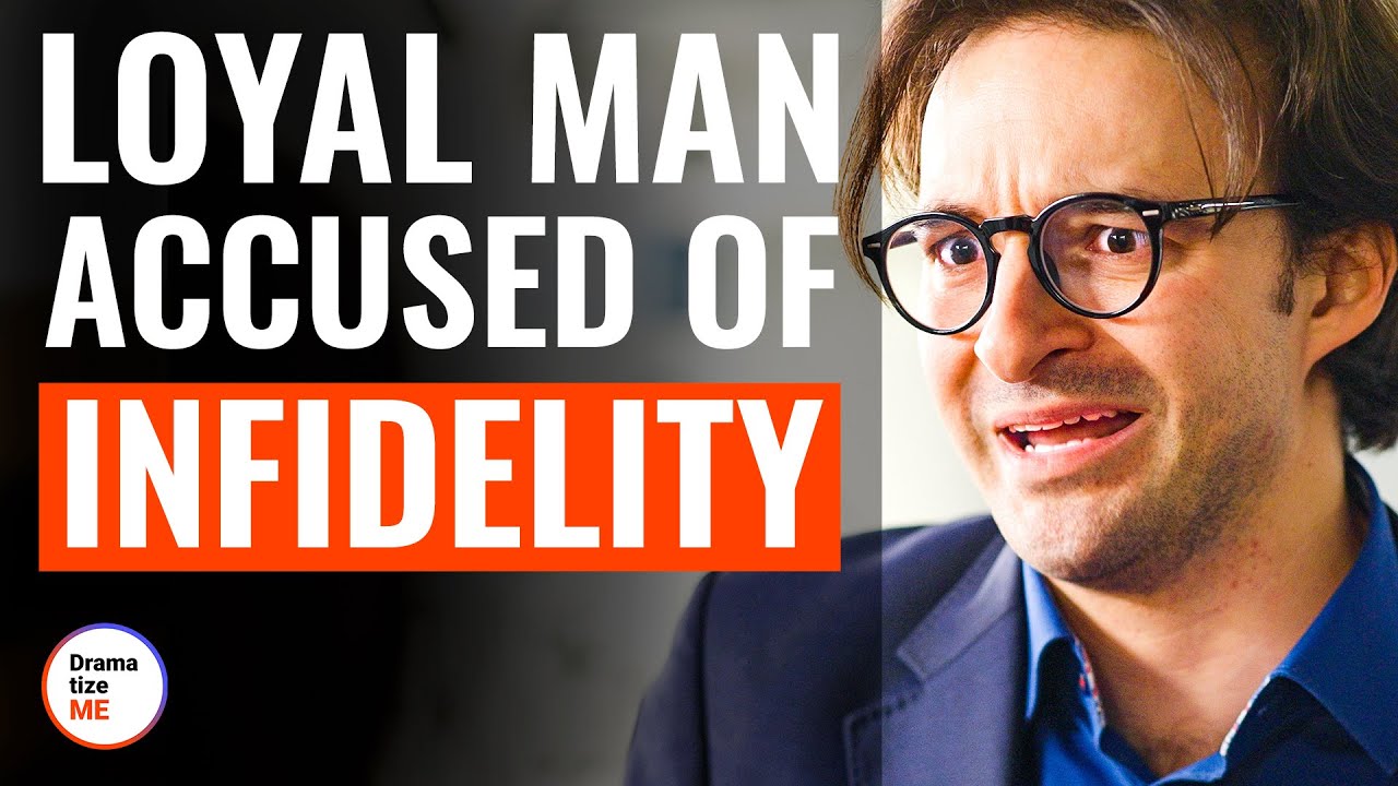 Loyal Man Accused Of Infidelity | 