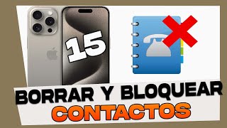 Como Borrar y Bloquear un Contacto en iPhone 15, 15 Plus, 15 Pro y 15 Pro Max