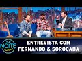 Entrevista com Fernando & Sorocaba  | The Noite (08/05/19)