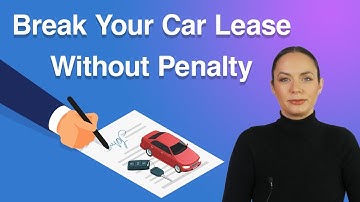 4 Ways to Break Your Car Lease without a Penalty