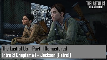 The Last of Us – Part II Remastered – Chapter #1 – Jackson [Patrol]