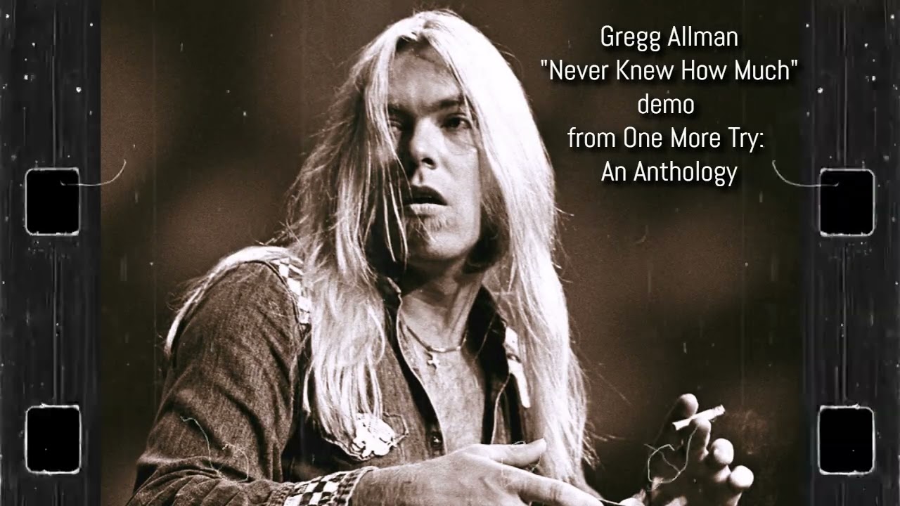Gregg Allman-Never Knew How Much (demo from One More Try: An 
