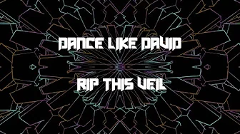 Dance Like David - Rip This Veil (Official Lyric Video) 2 Cor 3:15-17 (Worship EDM) Christian Praise