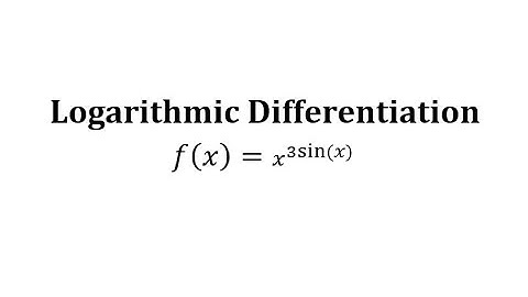 Logarithmic Differentiation: x^(3sin(x))