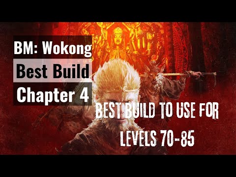 Black Myth Wukong - Best Build for Chapter 4 (levels 70-85)