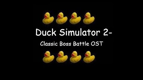 Duck Simulator 2  -  Classic Boss Battle OST