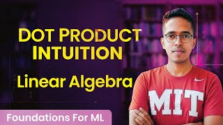 Foundations for ML | Linear Algebra | Relation between dot product and transformation [Lecture 9]