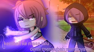 🌌∆~kembali ke masa lalu demi mangubah semuanya~∆🌌(gachaneon Indonesia/gnmm)