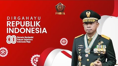 Panglima TNI Jenderal TNI  Agus Subiyanto Mengucapkan: Dirgahayu Republik Indonesia Ke-80