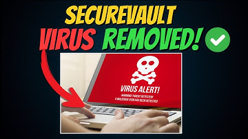 How to Remove SecureVault Virus(Complete Removal Guide)