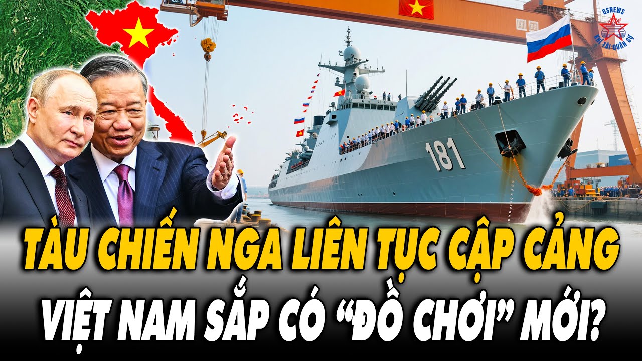 Đỉnh Cao Ngoại Giao Của VN: Tàu Chiến  Nga Liên Tục Cập Bến - Cả Thế Giới Sững Sờ?