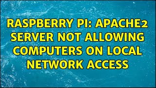 Raspberry Pi: Apache2 Server not allowing computers on local network access