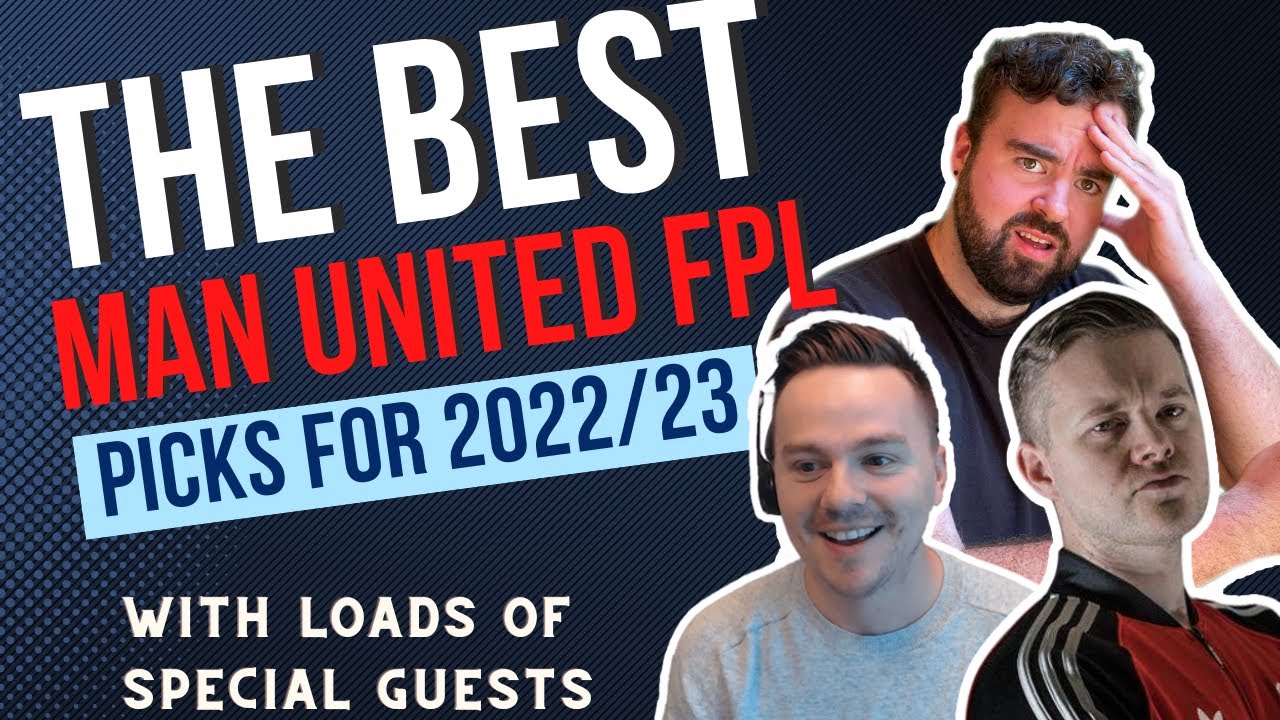 The BEST Man United FPL Picks for 2022/23, Featuring Mark Goldbridge, Muppetiers, FPL Raptor & MORE!