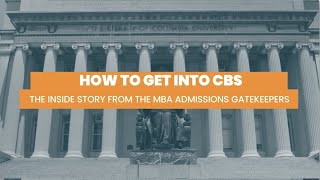 How To Get Into CBS | The Inside Story From The MBA Admissions Gatekeepers