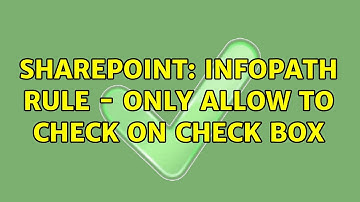 Sharepoint: InfoPath Rule - only allow to check on check box (2 Solutions!!)