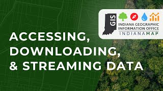 IndianaMap: Accessing, Downloading, & Streaming Data