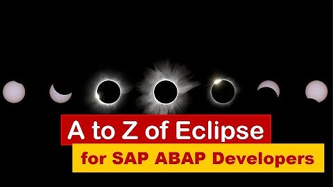 A to Z of Eclipse for SAP ABAP Developers