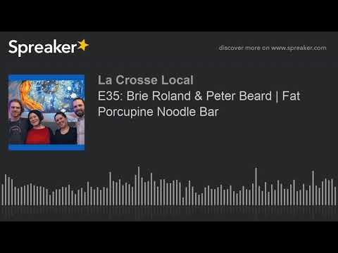 E35: Brie Roland & Peter Beard | Fat Porcupine Noodle Bar