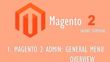 Magento 2 Admin - General Overview