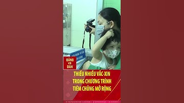 Thiếu nhiều vắc xin trong chương trình tiêm chủng mở rộng #shorts