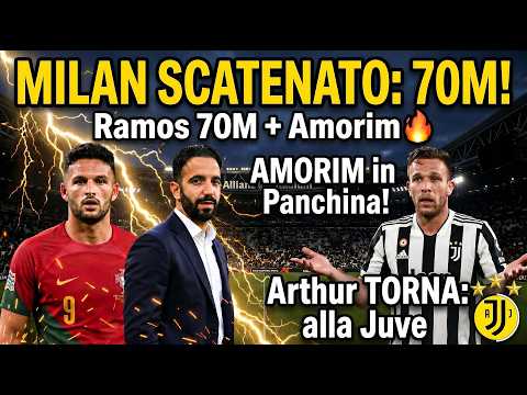 Video MILAN SCATENATO: Ramos da 70M e AMORIM in Panchina! | Arthur Melo TORNA alla Juve: CHI LO VUOLE?