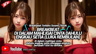 LUKA REMBULAN BREAKBEAT 🔥🔥 II DJ DIDALAM MAHLIGAI CINTA DAHULU ENGKAU SETIA