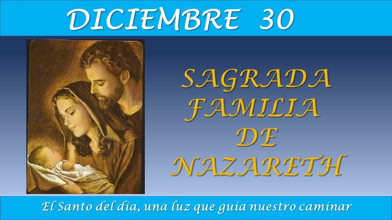 DICIEMBRE 30 /FIESTA DE LA SAGRADA FAMILIA /EL SANTO DEL DIA - YouTube
