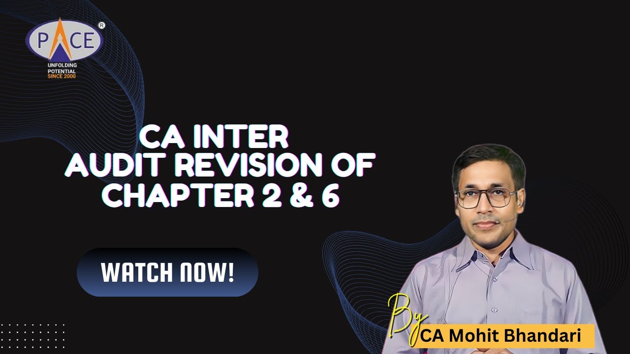 CA INTER AUDIT REVISION CHAPTER 2 AND 6 | CA Mohit Bhandari PACE ...