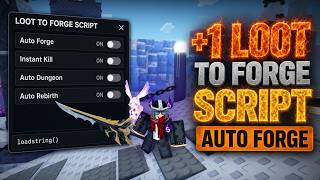 +1 Loot To Forge Script Auto Forges Best Gear While You AFK