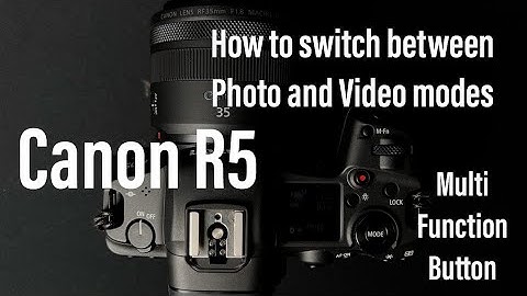 How to switch between Photo and Video Modes | Canon R5 | Multi Function Button