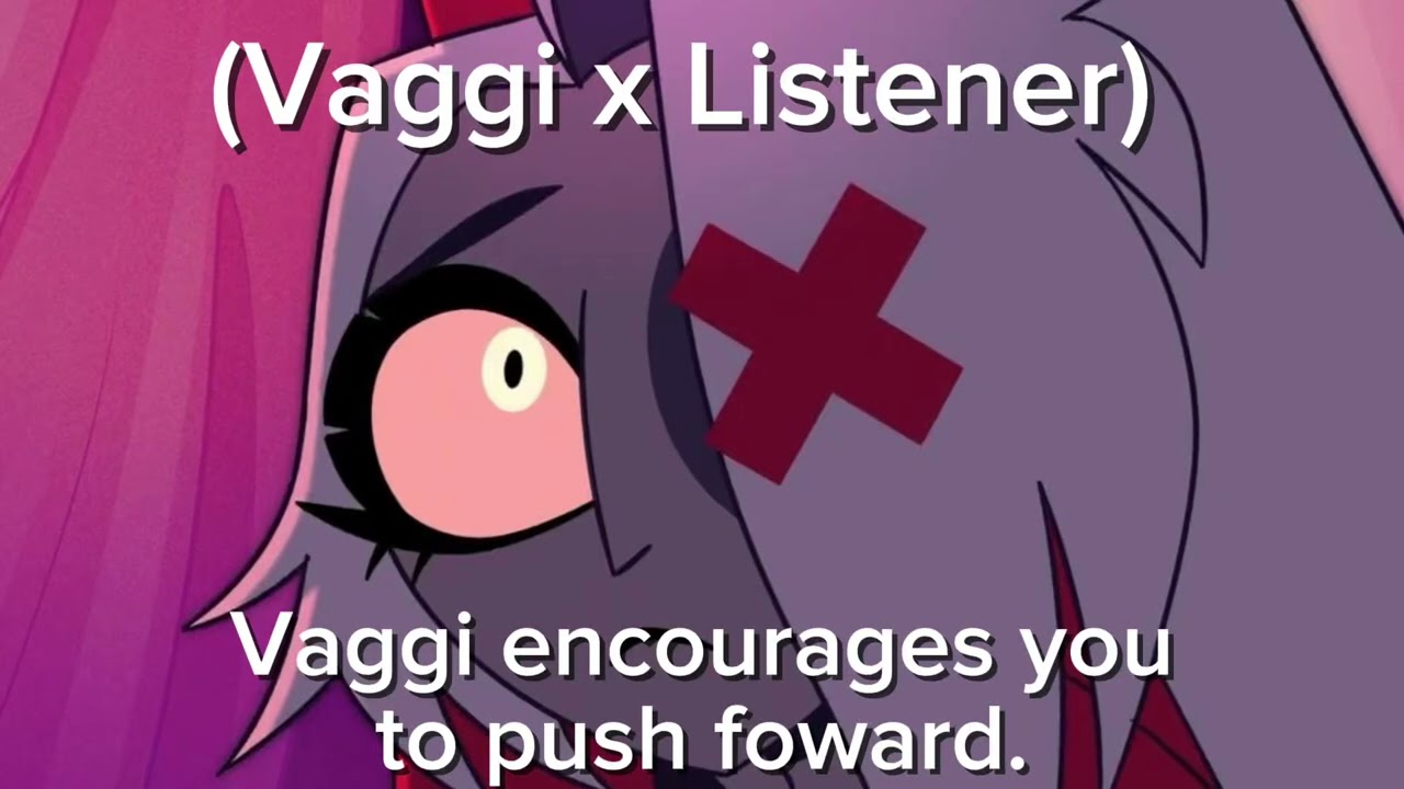Vaggie x Listener || Vaggie encourages you to push foward