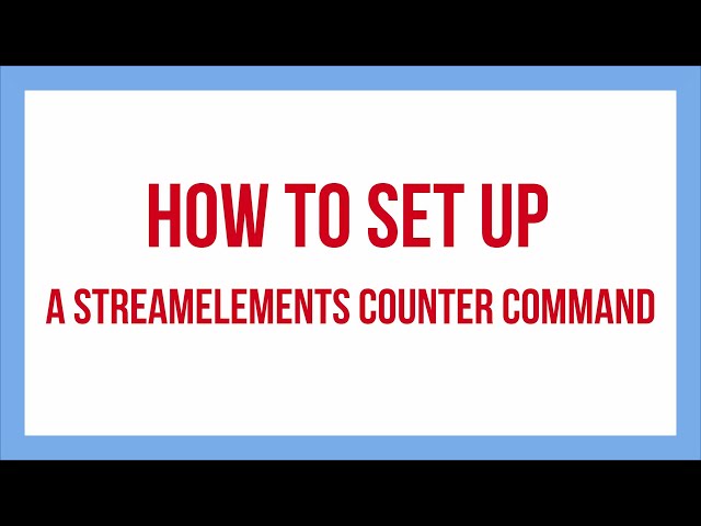 StreamElements Counter Command Tutorial 2019 class=