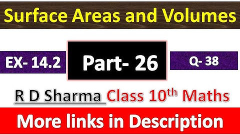 Surface areas and Volumes | Class 10th Maths | R D Sharma Solution | Exercise 14.2 | Questions 38