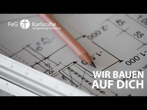 Wir bauen auf Dich - FeG Karlsruhe Songwriting Werkstatt