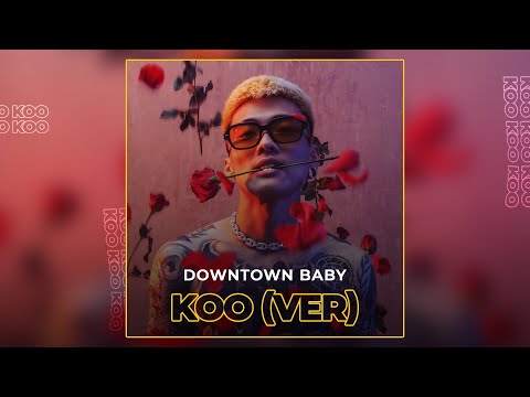 DOWNTOWN BABY - KOO (VER)