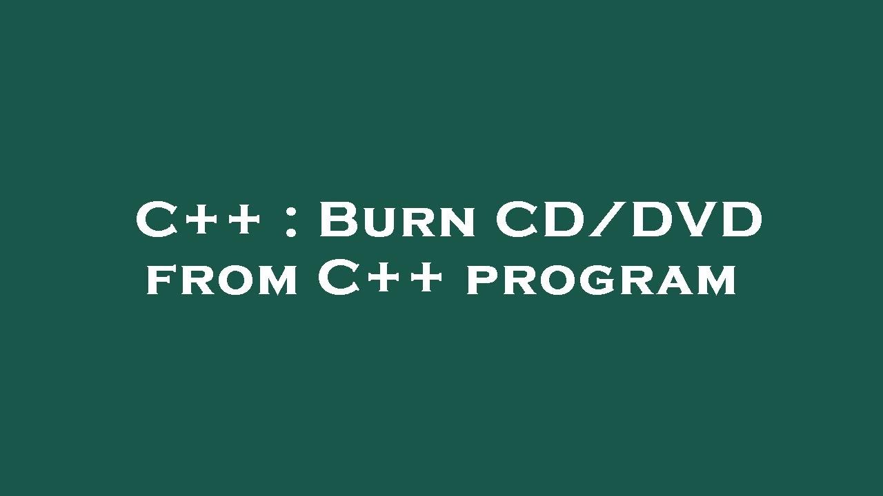C++ : Burn CD/DVD from C++ program - YouTube