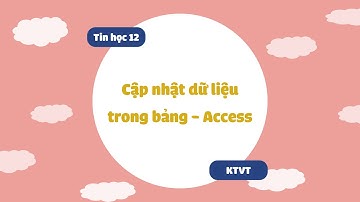 THTH - K12 || Cập nhật dữ liệu trên Access