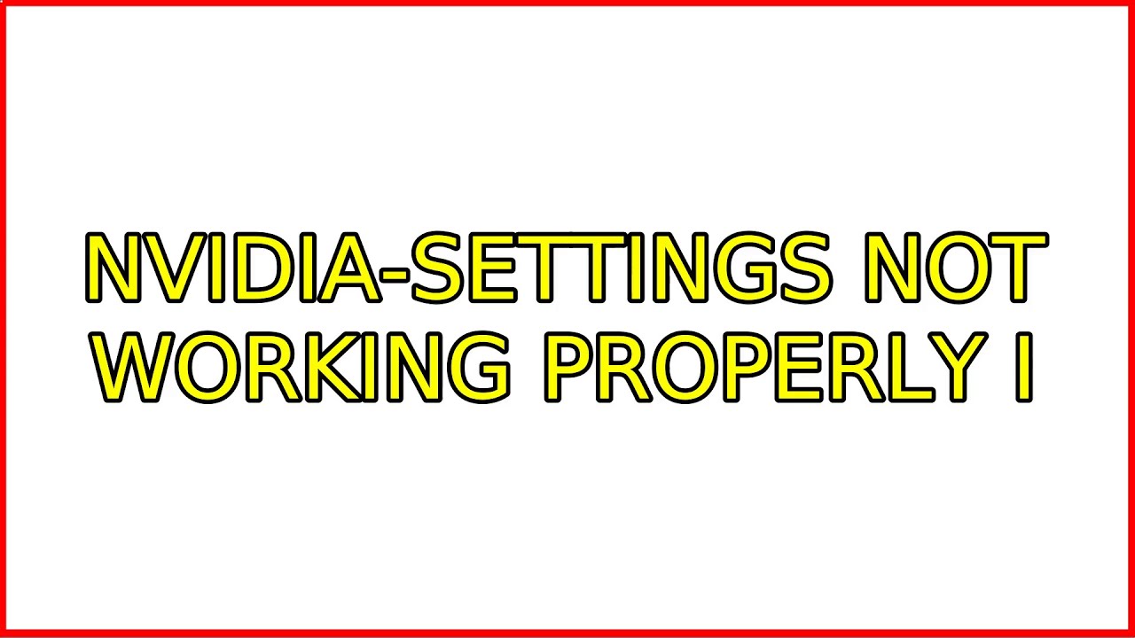 Nvidia settings Not Working Properly 2 Solutions YouTube nvidia-settings-not-working-properly-2-solutions-youtube
