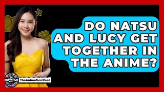 Do Natsu And Lucy Get Together In The Anime? - The Animation Reel