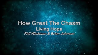 How Great The Chasm - Living Hope