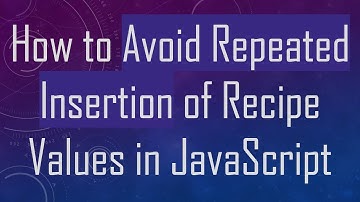 How to Avoid Repeated Insertion of Recipe Values in JavaScript